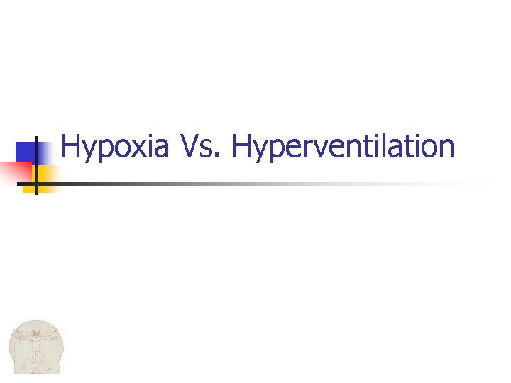 Hypoxia Vs. Hyperventilation 