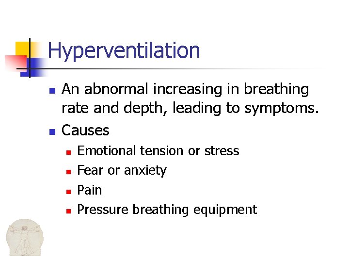 Hyperventilation n n An abnormal increasing in breathing rate and depth, leading to symptoms.