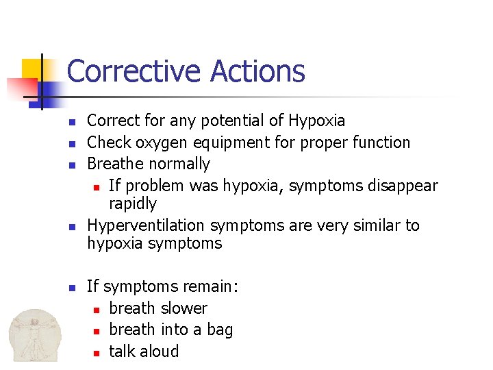 Corrective Actions n n n Correct for any potential of Hypoxia Check oxygen equipment