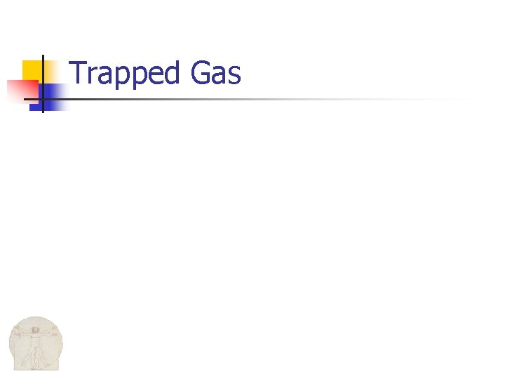 Trapped Gas 