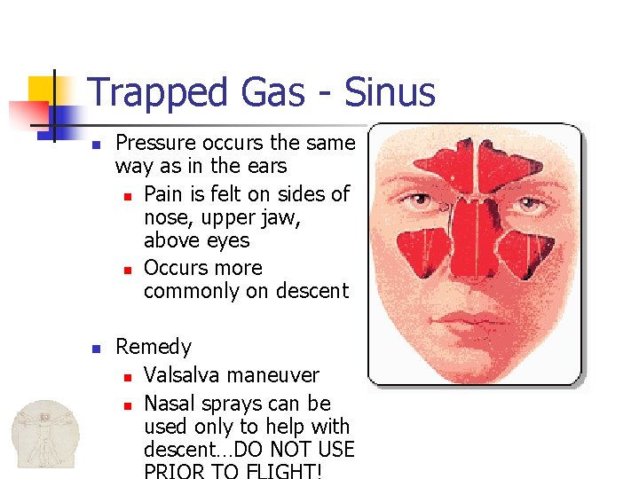 Trapped Gas - Sinus n n Pressure occurs the same way as in the