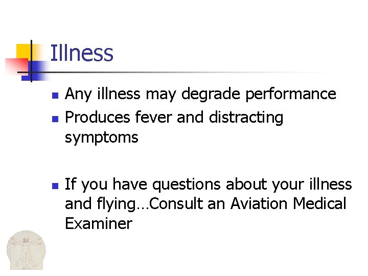 Illness n n n Any illness may degrade performance Produces fever and distracting symptoms