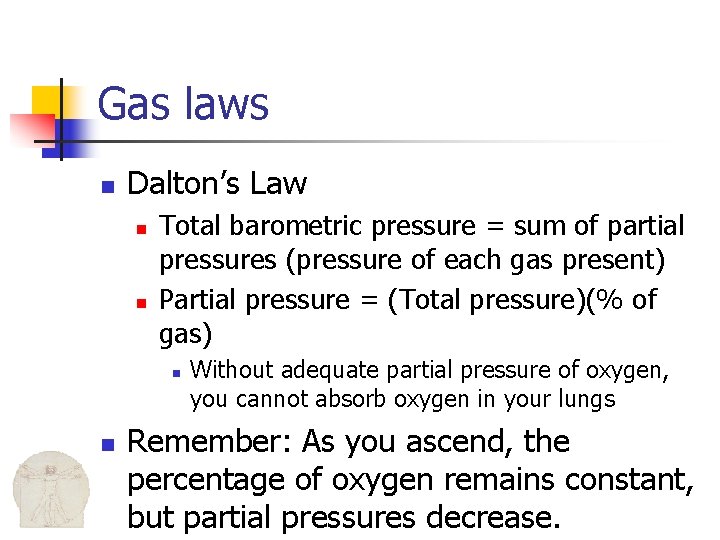 Gas laws n Dalton’s Law n n Total barometric pressure = sum of partial