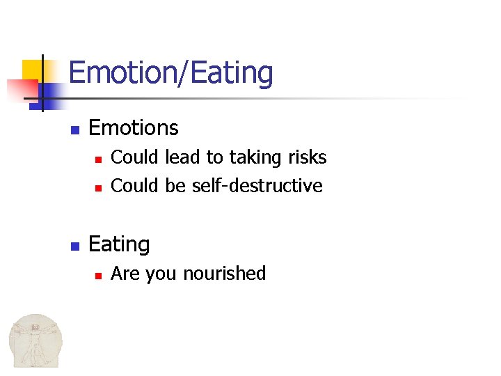 Emotion/Eating n Emotions n n n Could lead to taking risks Could be self-destructive