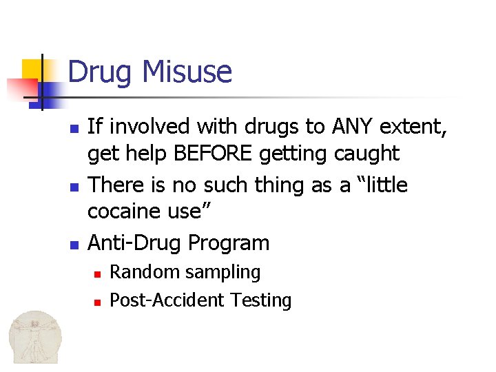 Drug Misuse n n n If involved with drugs to ANY extent, get help