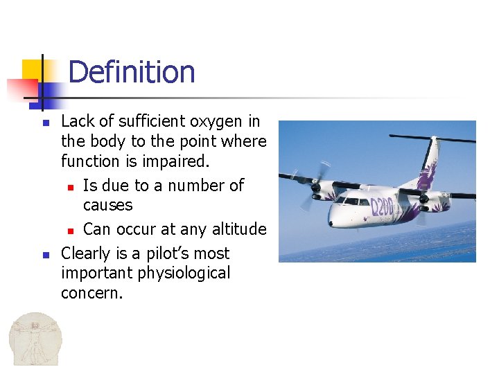 Definition n n Lack of sufficient oxygen in the body to the point where