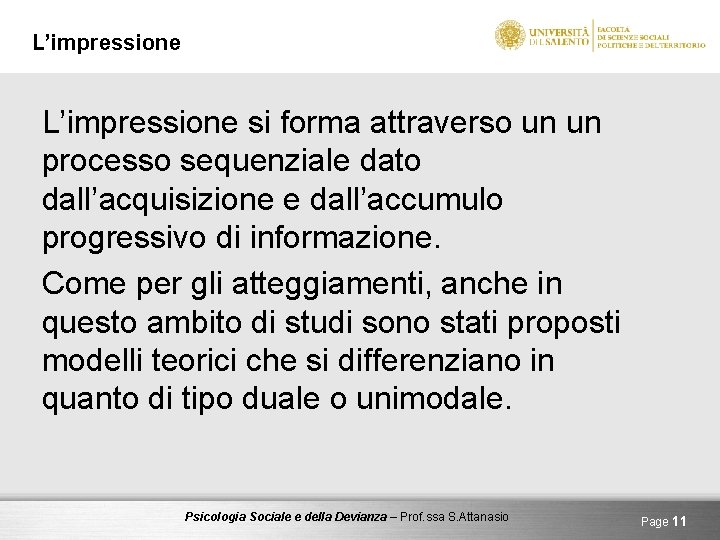 L’impressione si forma attraverso un un processo sequenziale dato dall’acquisizione e dall’accumulo progressivo di