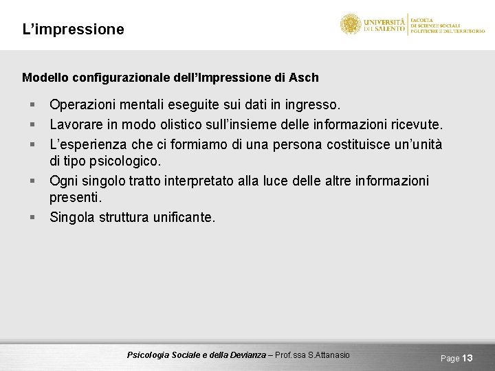 L’impressione Modello configurazionale dell’Impressione di Asch § § § Operazioni mentali eseguite sui dati