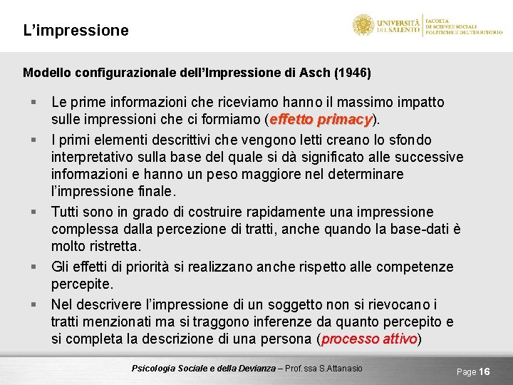 L’impressione Modello configurazionale dell’Impressione di Asch (1946) § § § Le prime informazioni che