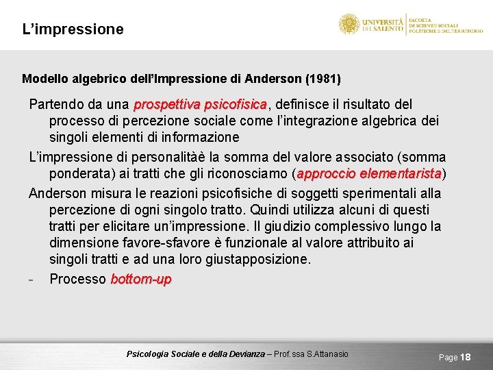 L’impressione Modello algebrico dell’Impressione di Anderson (1981) Partendo da una prospettiva psicofisica, psicofisica definisce
