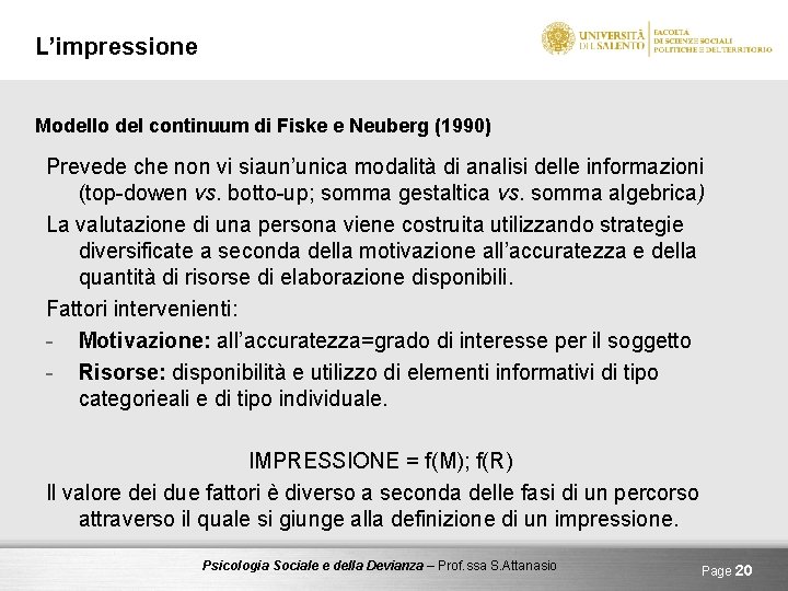L’impressione Modello del continuum di Fiske e Neuberg (1990) Prevede che non vi siaun’unica