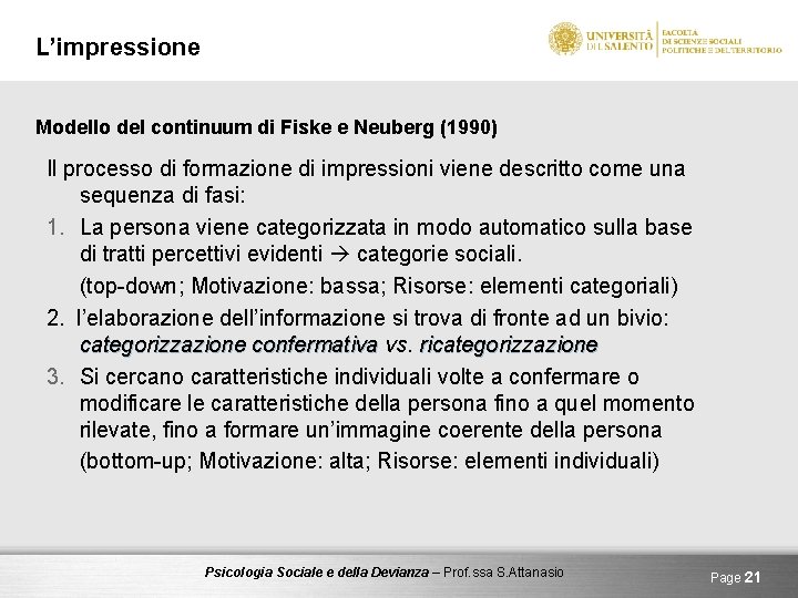 L’impressione Modello del continuum di Fiske e Neuberg (1990) Il processo di formazione di