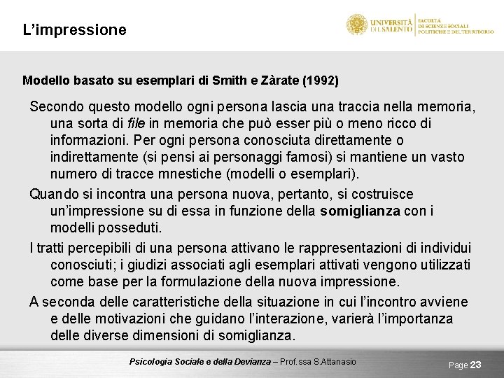 L’impressione Modello basato su esemplari di Smith e Zàrate (1992) Secondo questo modello ogni