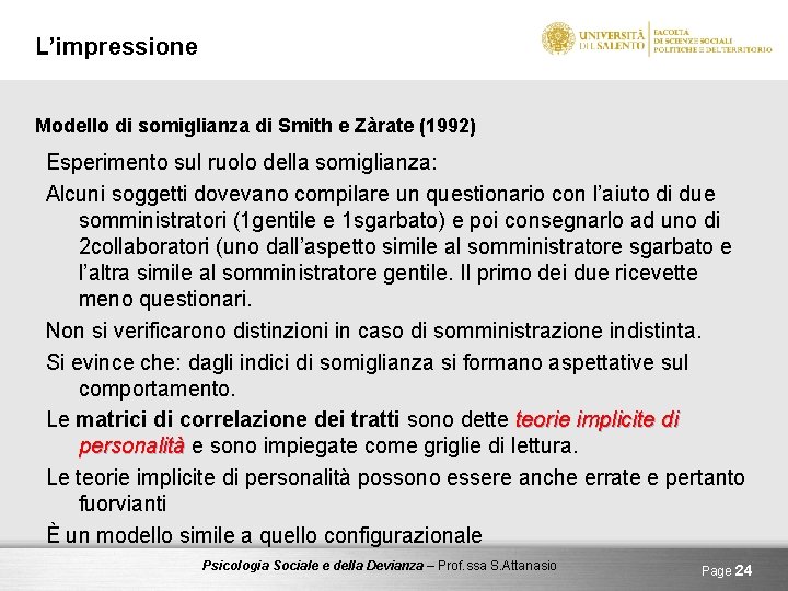 L’impressione Modello di somiglianza di Smith e Zàrate (1992) Esperimento sul ruolo della somiglianza: