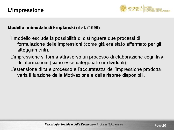 L’impressione Modello unimodale di kruglanski et al. (1999) Il modello esclude la possibilità di
