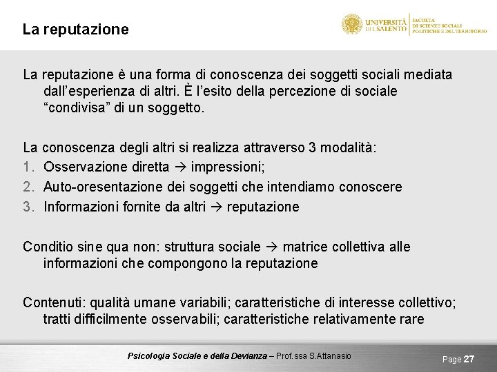 La reputazione è una forma di conoscenza dei soggetti sociali mediata dall’esperienza di altri.