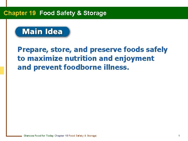 Chapter 19 Food Safety & Storage Prepare, store, and preserve foods safely to maximize