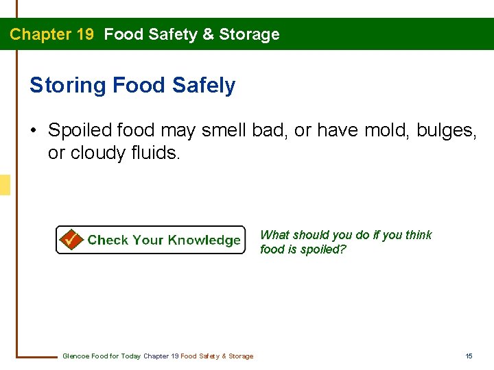 Chapter 19 Food Safety & Storage Storing Food Safely • Spoiled food may smell