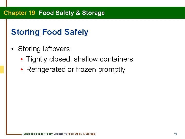 Chapter 19 Food Safety & Storage Storing Food Safely • Storing leftovers: • Tightly