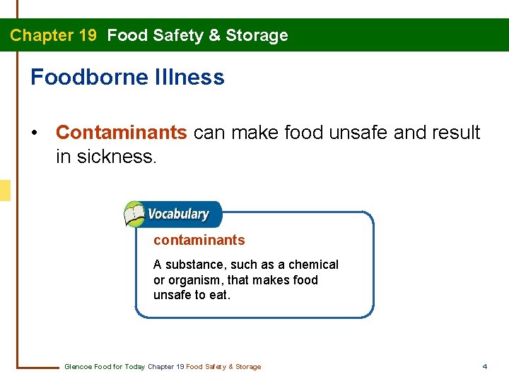 Chapter 19 Food Safety & Storage Foodborne Illness • Contaminants can make food unsafe