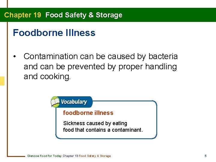 Chapter 19 Food Safety & Storage Foodborne Illness • Contamination can be caused by