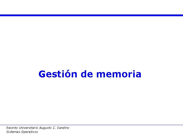 Gestión de memoria Recinto Universitario Augusto C. Sandino Sistemas Operativos 
