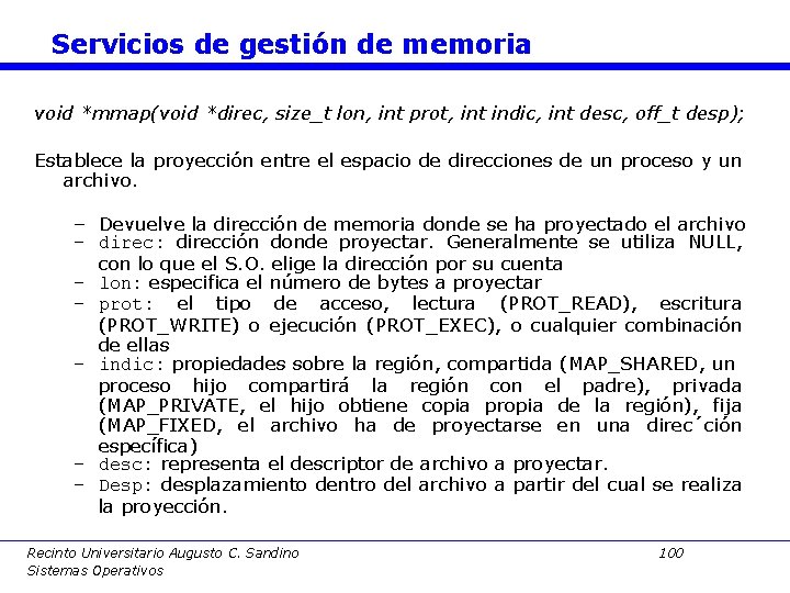 Servicios de gestión de memoria void *mmap(void *direc, size_t lon, int prot, int indic,