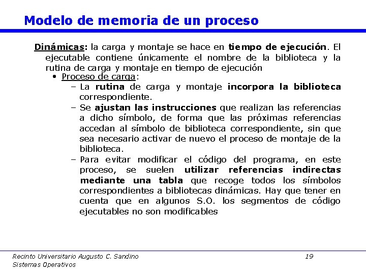 Modelo de memoria de un proceso Dinámicas: la carga y montaje se hace en