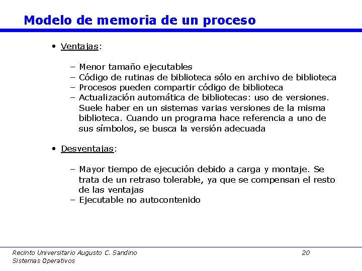 Modelo de memoria de un proceso • Ventajas: – – Menor tamaño ejecutables Código