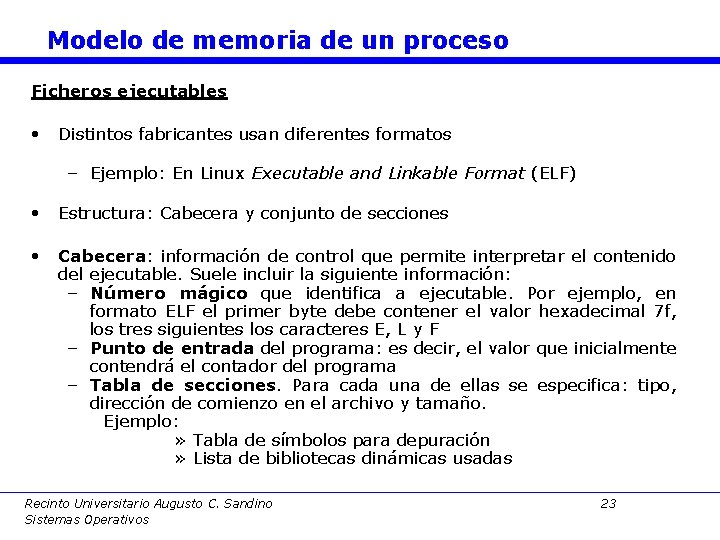 Modelo de memoria de un proceso Ficheros ejecutables • Distintos fabricantes usan diferentes formatos