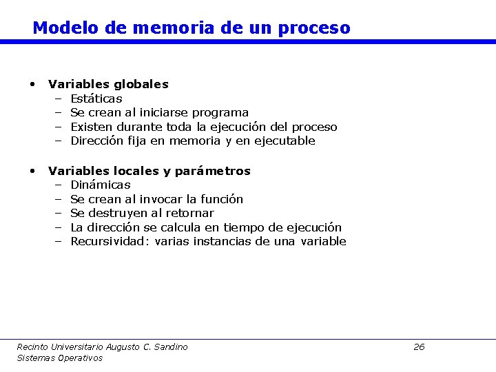 Modelo de memoria de un proceso • Variables globales – Estáticas – Se crean