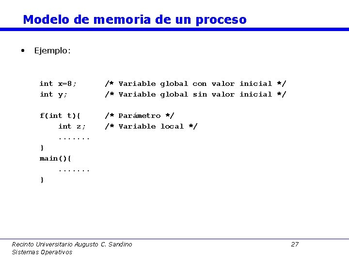 Modelo de memoria de un proceso • Ejemplo: int x=8; int y; /* Variable