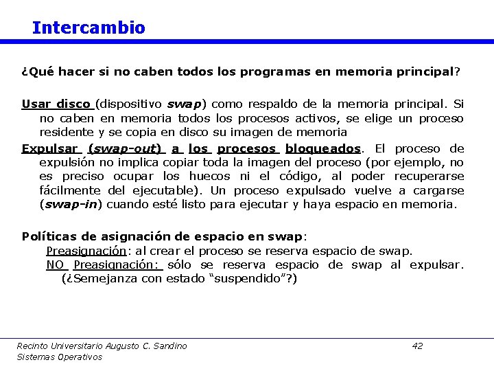 Intercambio ¿Qué hacer si no caben todos los programas en memoria principal? Usar disco