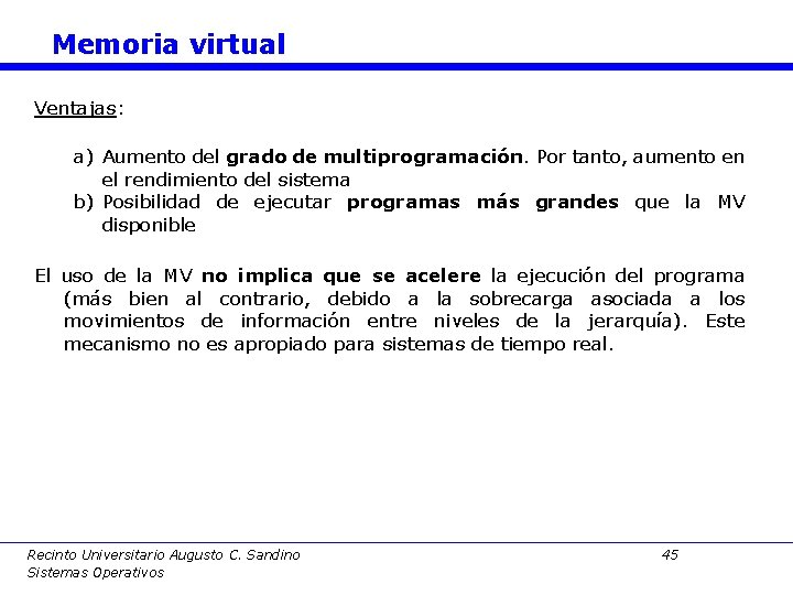 Memoria virtual Ventajas: a) Aumento del grado de multiprogramación. Por tanto, aumento en el