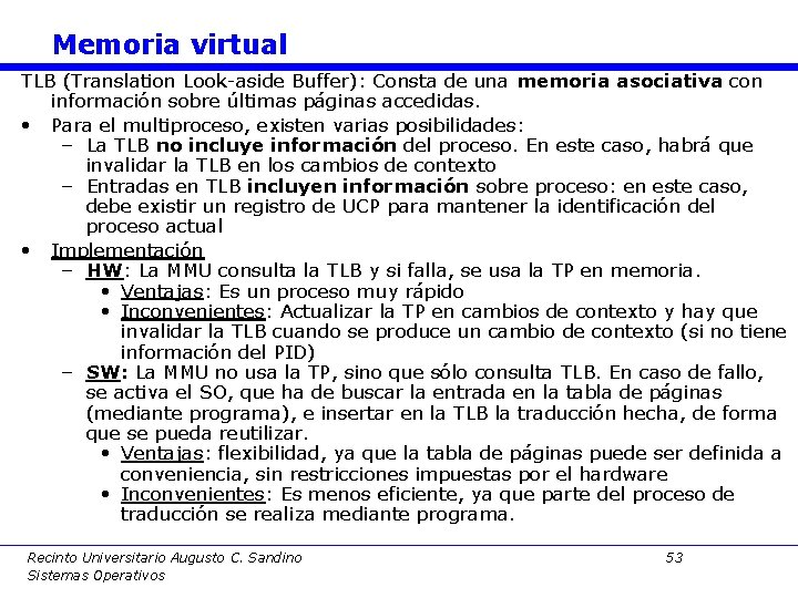 Memoria virtual TLB (Translation Look-aside Buffer): Consta de una memoria asociativa con información sobre