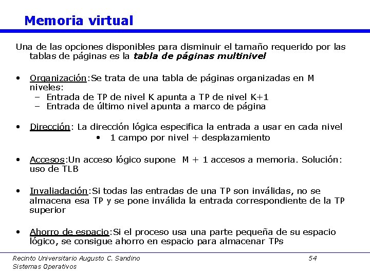 Memoria virtual Una de las opciones disponibles para disminuir el tamaño requerido por las