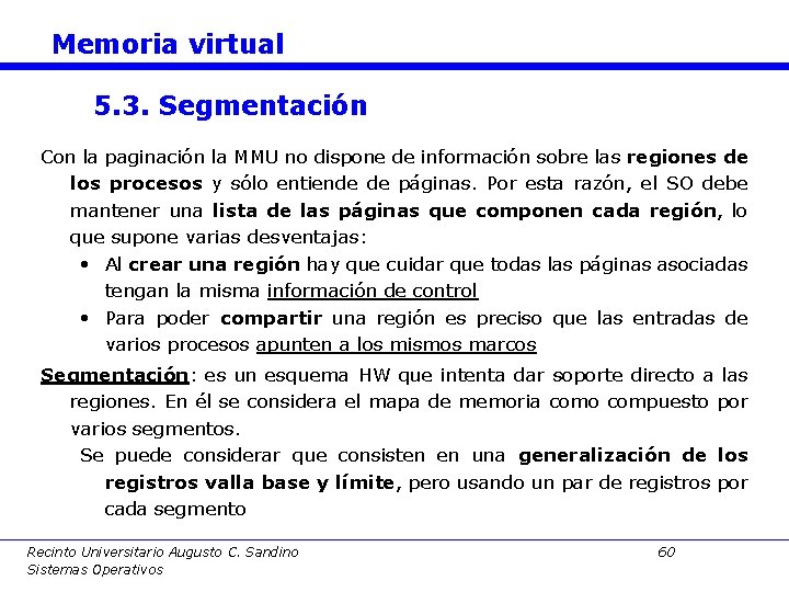 Memoria virtual 5. 3. Segmentación Con la paginación la MMU no dispone de información