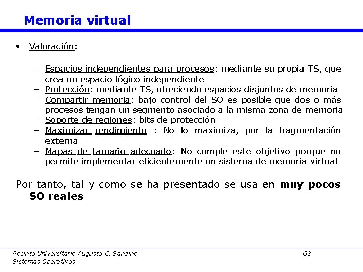 Memoria virtual • Valoración: – Espacios independientes para procesos: mediante su propia TS, que