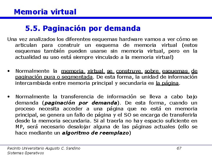 Memoria virtual 5. 5. Paginación por demanda Una vez analizados los diferentes esquemas hardware