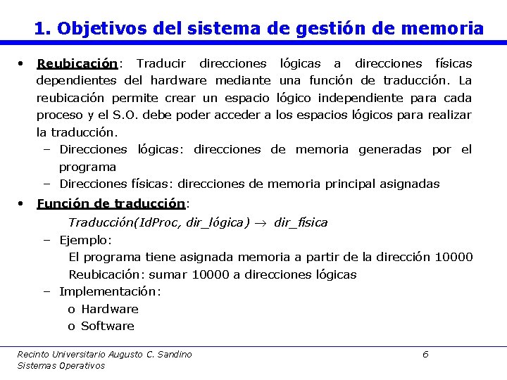 1. Objetivos del sistema de gestión de memoria • Reubicación: Traducir direcciones lógicas a