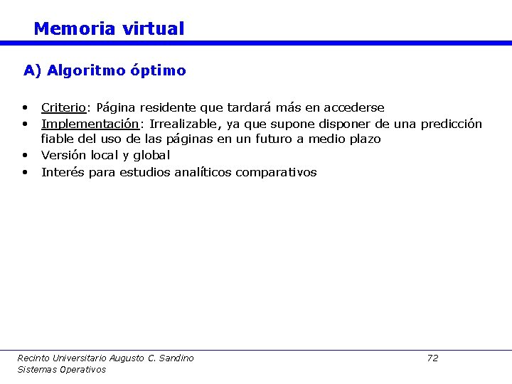 Memoria virtual A) Algoritmo óptimo • Criterio: Página residente que tardará más en accederse