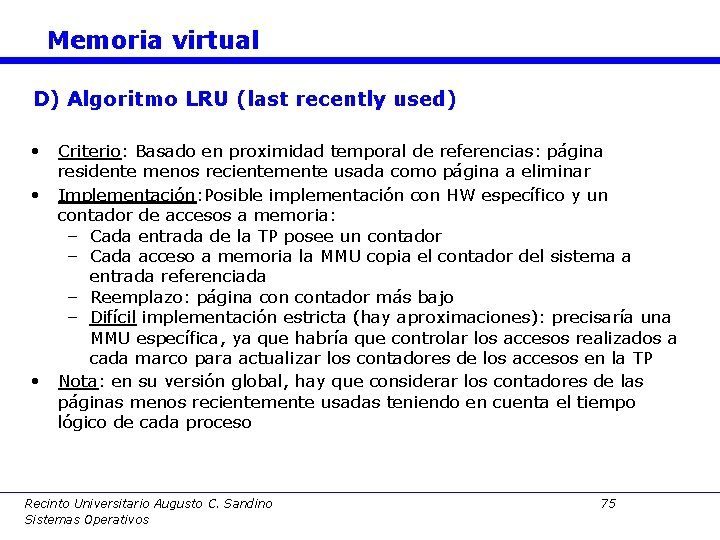 Memoria virtual D) Algoritmo LRU (last recently used) • Criterio: Basado en proximidad temporal