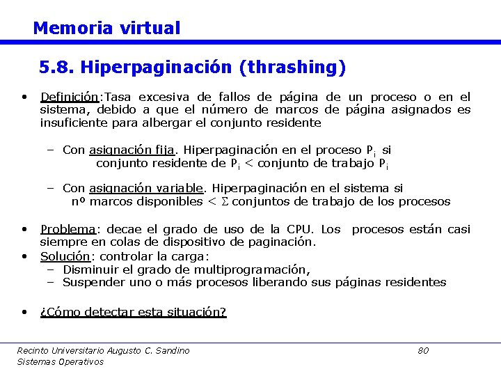 Memoria virtual 5. 8. Hiperpaginación (thrashing) • Definición: Tasa excesiva de fallos de página