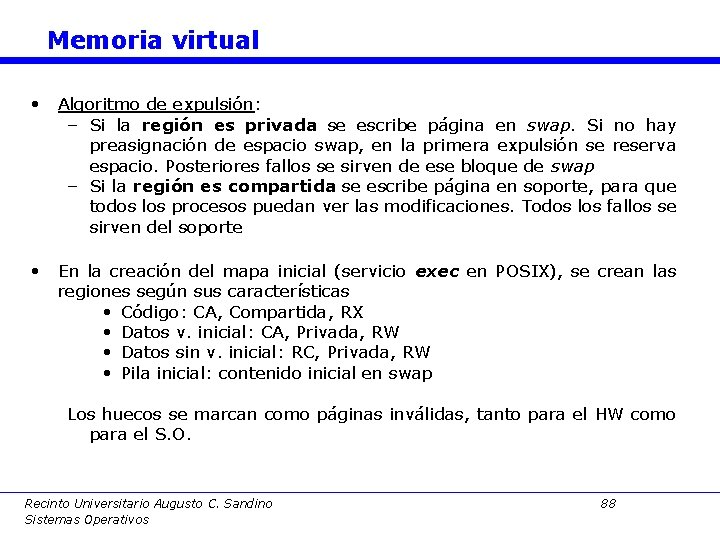 Memoria virtual • Algoritmo de expulsión: – Si la región es privada se escribe