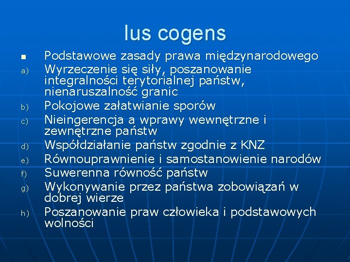 Ius cogens n a) b) c) d) e) f) g) h) Podstawowe zasady prawa