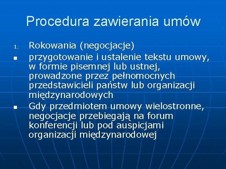 Procedura zawierania umów 1. n n Rokowania (negocjacje) przygotowanie i ustalenie tekstu umowy, w