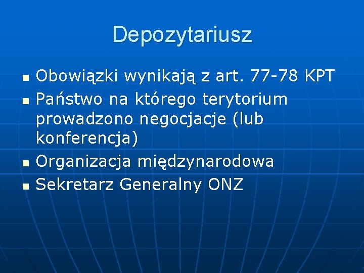 Depozytariusz n n Obowiązki wynikają z art. 77 -78 KPT Państwo na którego terytorium