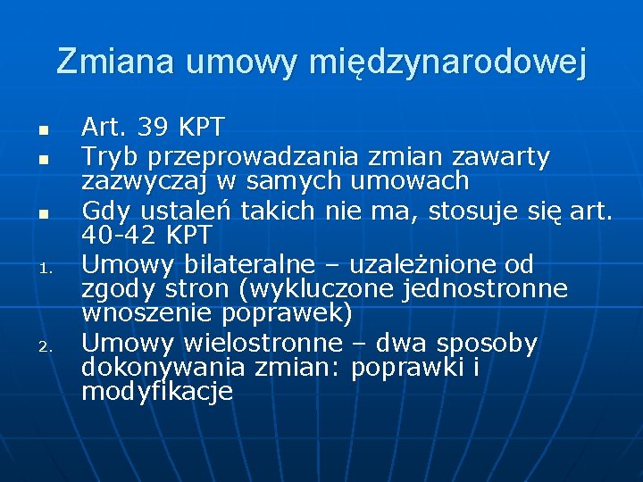 Zmiana umowy międzynarodowej n n n 1. 2. Art. 39 KPT Tryb przeprowadzania zmian