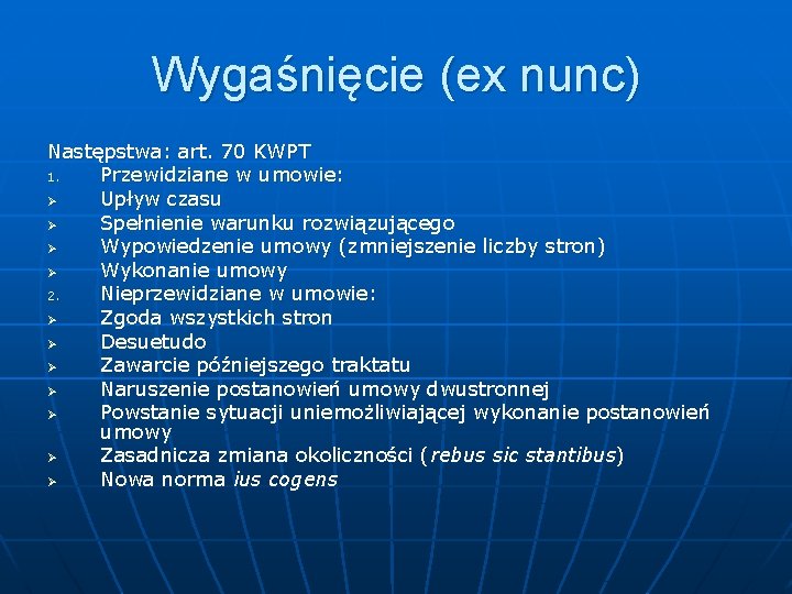Wygaśnięcie (ex nunc) Następstwa: art. 70 KWPT 1. Przewidziane w umowie: Ø Upływ czasu