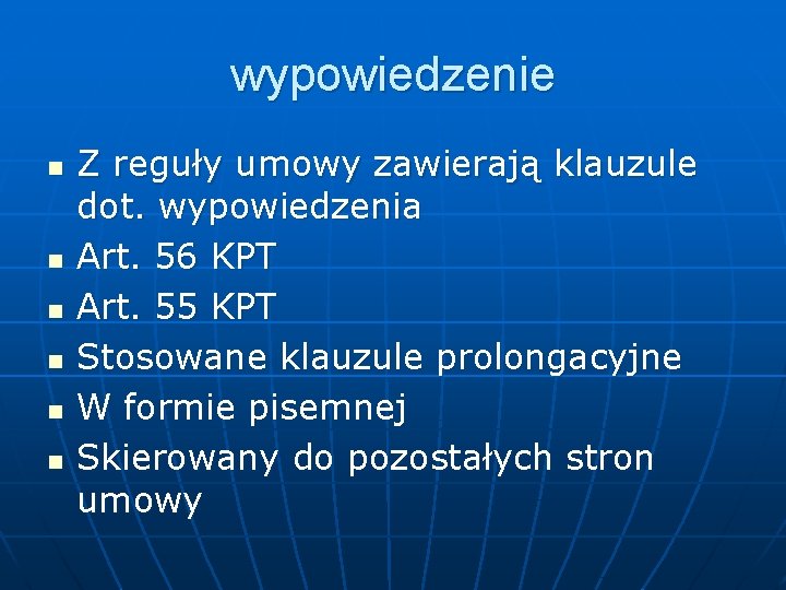 wypowiedzenie n n n Z reguły umowy zawierają klauzule dot. wypowiedzenia Art. 56 KPT